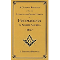 A General Register of all the Lodges and Grand Lodges of Freemasons: in North America