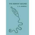 The Serpent Mound, Adams County, Ohio (Facsimile Reprint)