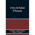 A History And Handbook Of Photography