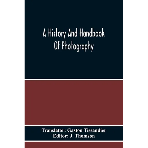 A History And Handbook Of Photography