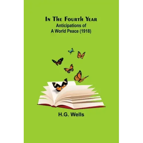 In The Fourth Year; Anticipations of a World Peace (1918)