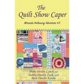 The Quilt Show Caper: Miranda Hathaway Adventure #3