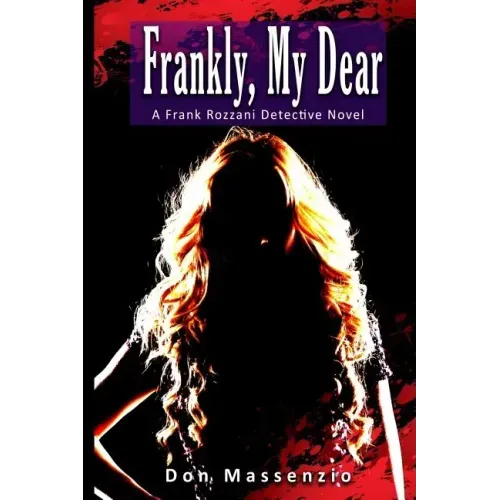 Frankly, My Dear: A Frank Rozzani Detective Novel