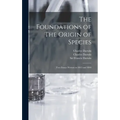 The Foundations of The Origin of Species: Two Essays Written in 1842 and 1844