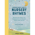 A Modern Parents' Guide to Nursery Rhymes: Because It's Two O'Clock in the Morning and You Can't Remember Twinkle, Twinkle, Little Star - Over 70 Clas