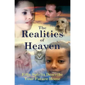 The Realities of Heaven: Fifty Spirits Describe Your Future Home