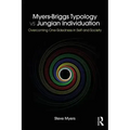 Myers-Briggs Typology vs. Jungian Individuation: Overcoming One-Sidedness in Self and Society