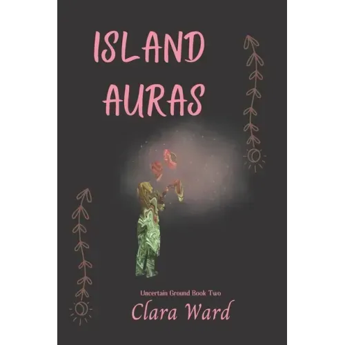 Island Auras: Uncertain Ground Book 2