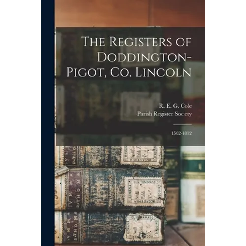 The Registers of Doddington-Pigot, Co. Lincoln: 1562-1812