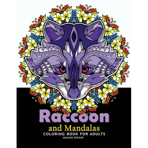 Raccoon and Mandalas Coloring Book for Adults: Amazing Designs for Relaxation, Raccoon with Mandala, Floral and Doodle to Color
