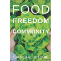 Food, Freedom, Community: How small local actions can solve complex global problems