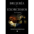 Brujería y exorcismos en España.: Textos fundamentales