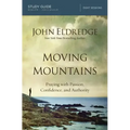 Moving Mountains: Praying with Passion, Confidence, and Authority