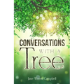 Conversations with a Tree: Returning to Our True Nature Through Nature