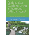 EcoLife: Your Guide to Living in Harmony with the Planet: Save money, gain health and help Nature (B/W version)