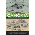 Envisioning Cahokia: A Landscape of Perspective