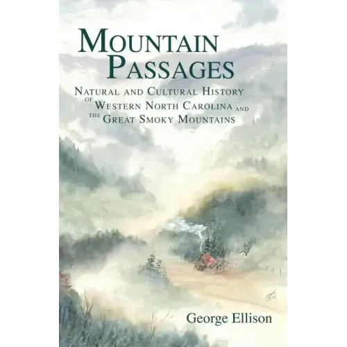 Mountain Passages: Natural and Cultural History of Western North Carolina and the Great Smoky Mountains