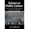 Science as Public Culture: Chemistry and Enlightenment in Britain, 1760 1820