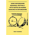 Some Oxfordshire Seasonal Festivals - With Notes On Morris Dancing In Oxfordshire (Folklore History Series)