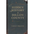 Hidden History of Dillon County
