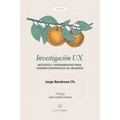 Investigación UX: Métodos y herramientas para diseñar Experiencia de Usuarios