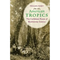 American Tropics: The Caribbean Roots of Biodiversity Science