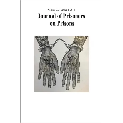 Journal of Prisoners on Prisons, V27 #2: Special Issue: 20 Years of Convict Criminology - Developing Insider Perspectives in Research Activism