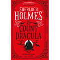 Sherlock Holmes and Count Dracula: The First of the Classified Dossier Series