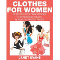 Clothes For Women: Super Fun Coloring Books For Kids And Adults (Bonus: 20 Sketch Pages)