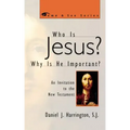 Who Is Jesus? Why Is He Important?: An Invitation to the New Testament