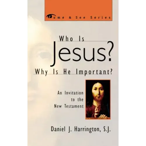 Who Is Jesus? Why Is He Important?: An Invitation to the New Testament