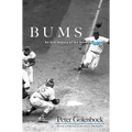 Bums: An Oral History of the Brooklyn Dodgers