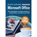 Exploring Microsoft Office: The Illustrated, Practical Guide to Using Office and Microsoft 365