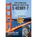 San Francisco Homicide Inspector 5-Henry-7: My Inside Story of the Night Stalker, City Hall Murders, Zebra Killings, Chinatown Gang Wars, and a City U