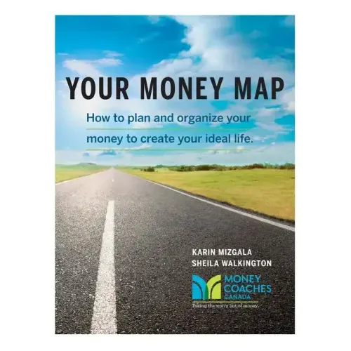 Your Money Map-How to Plan and Organize Your Money to Create Your Ideal Life
