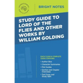Study Guide to Lord of the Flies and Other Works by William Golding