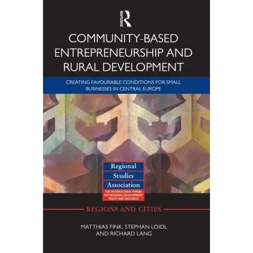 Community-Based Entrepreneurship and Rural Development: Creating Favourable Conditions for Small Businesses in Central Europe