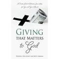 Giving that Matters to God: A Fresh Look at Christian Stewardship for You and Your Church