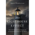 The Lighthouse Effect: How Ordinary People Can Have an Extraordinary Impact in the World