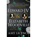 Edward IV & Elizabeth Woodville: A True Romance