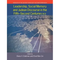 Leadership, Social Memory and Judean Discourse in the 5th-2nd Centuries BCE