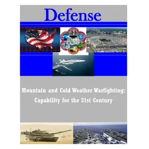 Mountain and Cold Weather Warfighting: Capability for the 21st Century