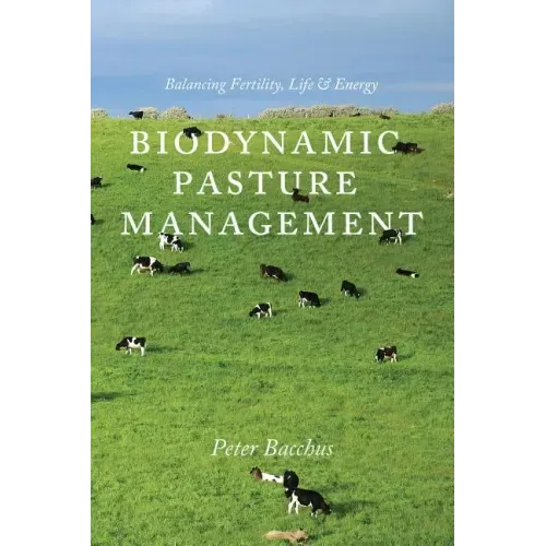 Biodynamic Pasture Management: Balancing Fertility, Life & Energy