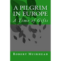 A Pilgrim in Europe: A Time of Gifts