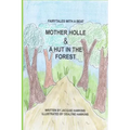 Mother Holle/A Hut in the Forest: Two German Fairytales about being kind to others.