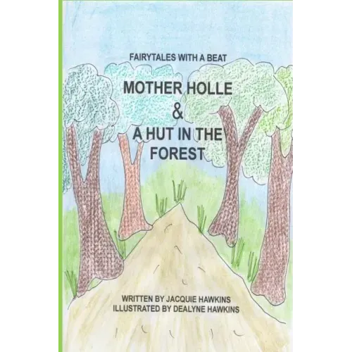 Mother Holle/A Hut in the Forest: Two German Fairytales about being kind to others.