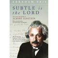 Subtle Is the Lord: The Science and the Life of Albert Einstein