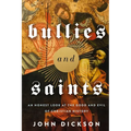 The Bullies and Saints: An Honest Look at the Good and Evil of Christian History (Itpe) (Itpe)