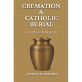 Cremation and Catholic Burial: A Guide for Families