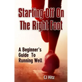 Starting Off On The Right Foot: A Beginner's Guide To Running Well
